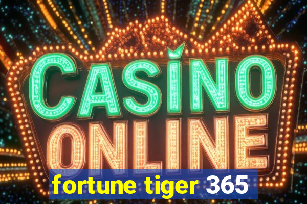 fortune tiger 365